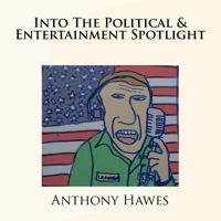 Into The Political & Entertainment Spotlight 1475248474 Book Cover