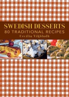 Swedish Desserts: 80 Traditional Recipes 1616086378 Book Cover