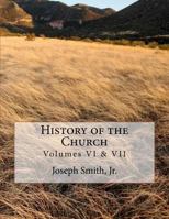 History of the Church: Of Jesus Christ of Latter-Day Saints - Collection # 3, Volumes VI & VII 147752214X Book Cover