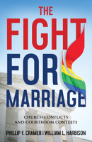 The Fight for Marriage: Church Conflicts and Courtroom Contests 1501858939 Book Cover