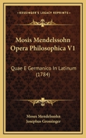 Mosis Mendelssohn Opera Philosophica V1: Quae E Germanico In Latinum (1784) 1120008506 Book Cover