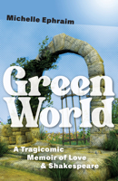 Green World: A Tragicomic Memoir of Love & Shakespeare B0DCZXNG3Q Book Cover