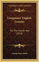 Longmans' English Lessons: For The Fourth Year 1437043399 Book Cover
