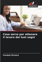 Cosa serve per ottenere il lavoro dei tuoi sogni 6209024599 Book Cover