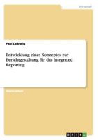 Entwicklung Eines Konzeptes Zur Berichtgestaltung Fur Das Integrated Reporting 3656617597 Book Cover