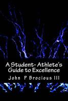A Student- Athlete's Guide to Excellence 1977776396 Book Cover