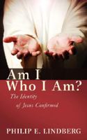 Am I Who I Am? 1414109067 Book Cover