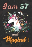 I am 57 and Magical: Cute Unicorn Journal and Happy Birthday Notebook/Diary, Cute Unicorn Birthday Gift for 57th Birthday for beautiful girl. 1670967948 Book Cover