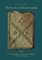 TEORÍA DE LA RECIPROCIDAD - I - La reciprocidad y el nacimiento de los valores humanos (Spanish Edition) B0DF86Q6RG Book Cover
