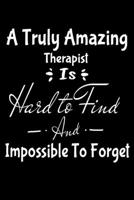 A Truly Amazing Therapist Is Hard To Find And Impossible To Forget: Dot Grid Page Notebook: Gift For Therapist 1677056568 Book Cover