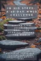 In His Steps - A 40-Day WWJD Challenge - Living Like Jesus in Real-Life Stories Around the World B0FKPXDF33 Book Cover