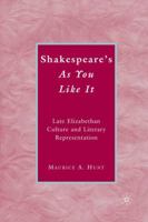 Shakespeare's As You Like It: Late Elizabethan Culture and Literary Representation 0230603319 Book Cover