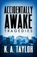 Accidentally Awake: Tragedies 1448999847 Book Cover