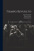 Tiempo Revuelto: Casi-revista En Un Acto Dividido En Tres Cuadros 1022591606 Book Cover