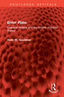 Enter Plato: Classical Greece and the Origins of Social Theory 1041222017 Book Cover