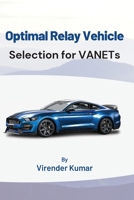 Optimal Relay Vehicle Selection for VANETs 1805252445 Book Cover