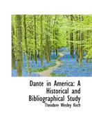 Dante in America; a Historical and Bibliographical Study 1014959586 Book Cover