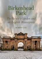 Birkenhead Park: The People's Garden and an English Masterpiece 1802074813 Book Cover