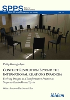 Conflict Resolution Beyond the Realist Paradigm: Transformative Strategies and Inclusive Practices in Nagorno-Karabakh and Syria 3838211170 Book Cover