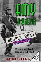 Amy Johnson: Hessle Road Tomboy - Born and Bred, Dread and Fled: B&W: Black & White Version 1535109947 Book Cover