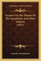 Lectures on the Theism of the Upanishads and Other Subjects by Sitanath Tattvabhushan 0548735336 Book Cover