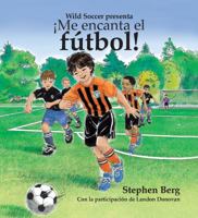 Me Encanta El Futbol! Con La Participaci N de Landon Donovan / I Love Soccer! Featuring Landon Donovan (Spanish Edition) 1938591011 Book Cover