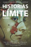 Historias en el Límite (Volumen I): Una colección de relatos que te llevarán a superar los límites de la imaginación 1521067872 Book Cover