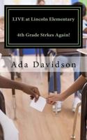 Live at Lincoln Elementary: 4th Grade strikes Again! 1723158550 Book Cover