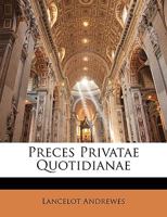 Preces Privatae Quotidianae Lanceloti Andrewes... 1018592520 Book Cover
