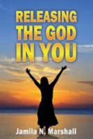 Releasing the God in You 1489508120 Book Cover