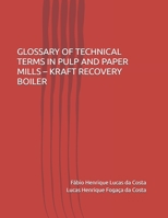 GLOSSARY OF TECHNICAL TERMS IN PULP AND PAPER MILLS – KRAFT RECOVERY BOILER B0G6TPPCL8 Book Cover