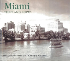 Miami Then and Now (Then & Now) 1571458522 Book Cover