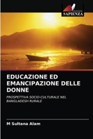 EDUCAZIONE ED EMANCIPAZIONE DELLE DONNE: PROSPETTIVA SOCIO-CULTURALE NEL BANGLADESH RURALE 6202978163 Book Cover