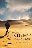 The Right Addiction 1641146931 Book Cover