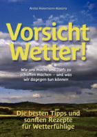 Vorsicht Wetter!: Wie uns Hochs und Tiefs zu schaffen machen - und was wir dagegen tun können  / Die besten Tipps und sanften Rezepte für Wetterfühlige 3839163625 Book Cover