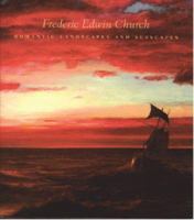 Frederic Edwin Church: Romantic Landscapes and Seascapes 0974162175 Book Cover