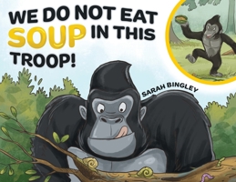 We Do Not Eat Soup in This Troop! 1805417797 Book Cover