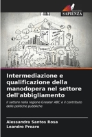 Intermediazione e qualificazione della manodopera nel settore dell'abbigliamento: Il settore nella regione Greater ABC e il contributo delle politiche pubbliche 6205982129 Book Cover