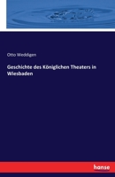 Geschichte Des Koniglichen Theaters in Wiesbaden 3741157511 Book Cover