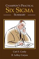 Champion' S Practical Six SIGMA Summary 1413496814 Book Cover