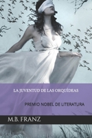 La juventud de las orquídeas: Premio Nobel de Literatura (Spanish Edition) B08FBFZJXG Book Cover