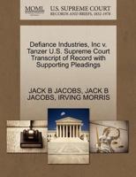 Defiance Industries, Inc v. Tanzer U.S. Supreme Court Transcript of Record with Supporting Pleadings 1270534203 Book Cover