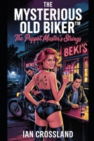 The Mysterious Old Biker™: The Puppet Master’s Strings B0F5BPXNCC Book Cover