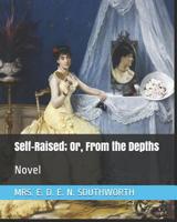 Self-Raised: Or, From the Depths 1547246111 Book Cover