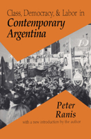 Class, Democracy and Labor in Contemporary Argentina 1560007753 Book Cover