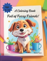 A Coloring Book: Full of Furry Friends! B0CSTCLWKN Book Cover