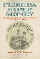 Florida Paper Money: An Illustrated History, 1817-1934 0786466057 Book Cover