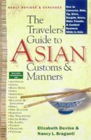 The Travelers' Guide to Asian Customs and Manners: How to Converse, Dine, Tip, Drive, Bargain, Dress, Make Friends, and Conduct Business While in As 0312195311 Book Cover