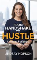 From Handshake to Hustle: Secrets to Building a Successful Career B0GXRP6YGB Book Cover