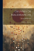 Oeuvres De Malebranche: Méditations Chrétiennes 1022517198 Book Cover